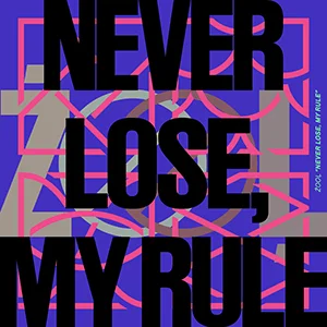 NEVER LOSE,MY RULE