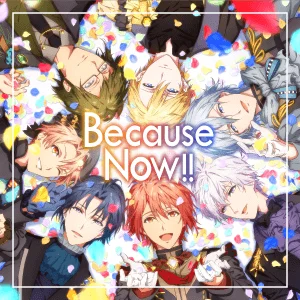 Because Now!!